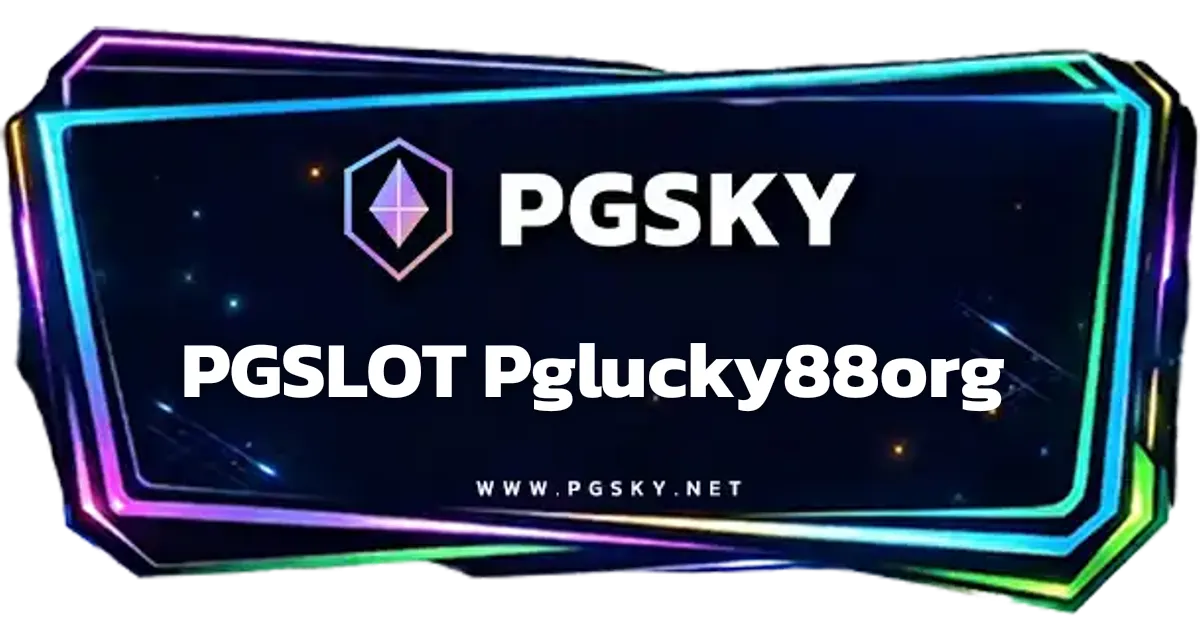 PGSLOT Pglucky88org สล็อตออนไลน์ | PGSKY